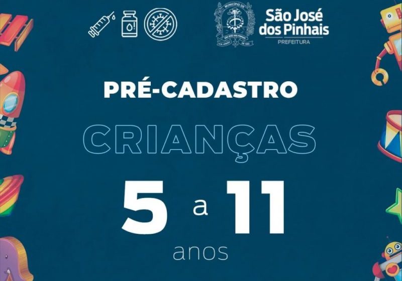  População infantil de 05 a 11 anos completos já pode realizar o pré-cadastro de vacinação Covid-19 em São José dos Pinhais